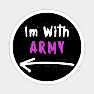 Im With ARMY! Magnet